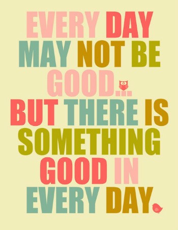 There is something good in every day