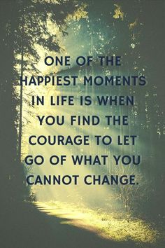 Let go of what you can not change