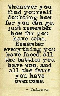 Think of all the battles you have won. 